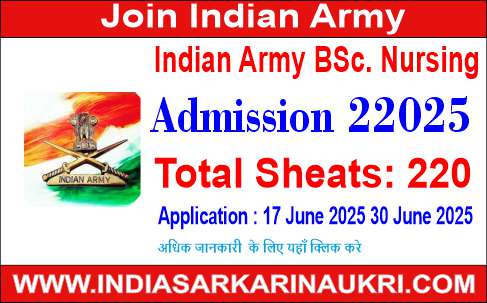 Indian Army BSc. Nursing Course Admission 2025 Apply for 220 Posts